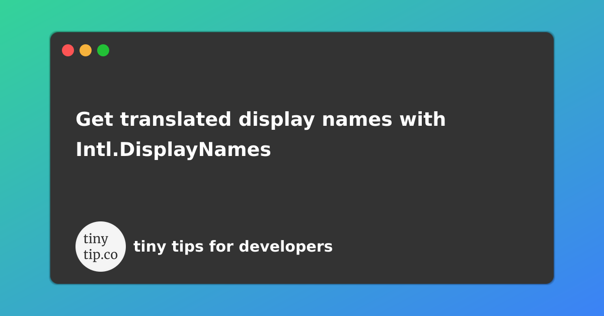 Get translated display names with Intl.DisplayNames | tinytip