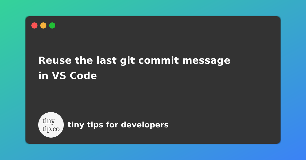 Reuse The Last Git Commit Message In Vs Code Tinytip My XXX Hot Girl